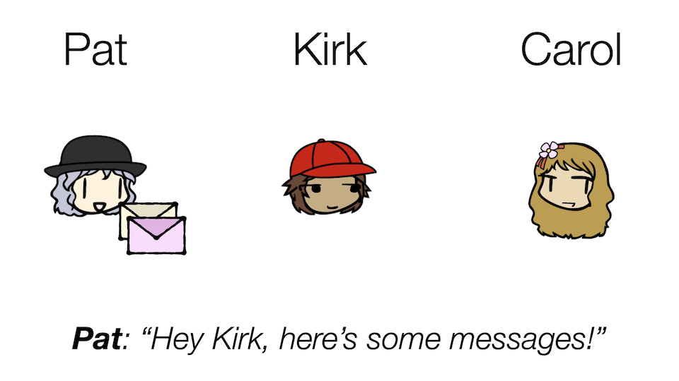 Pat says, 'Hey Kirk, here's some messages!' One envelope is white, and the other is pink.