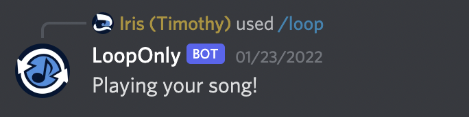The LoopOnly bot says, "Playing your song!"
